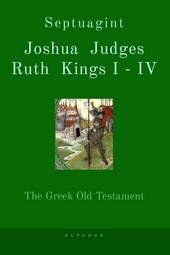 Septuagint Joshua, Judges, Ruth, Kings I - IV