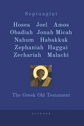 Septuagint Hosea Joel Amos Obadiah Jonah Micah Nahum Habakkuk Zephaniah Haggai Zechariah Malachi